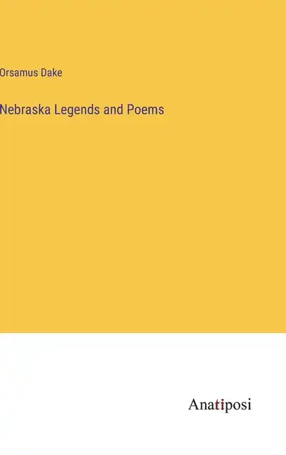 Nebraska Legends and Poems - Hardcover