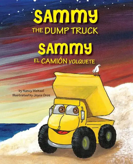 Sammy the Dump Truck / Sammy el Camión Volquete (English and Spanish Edition) - Paperback