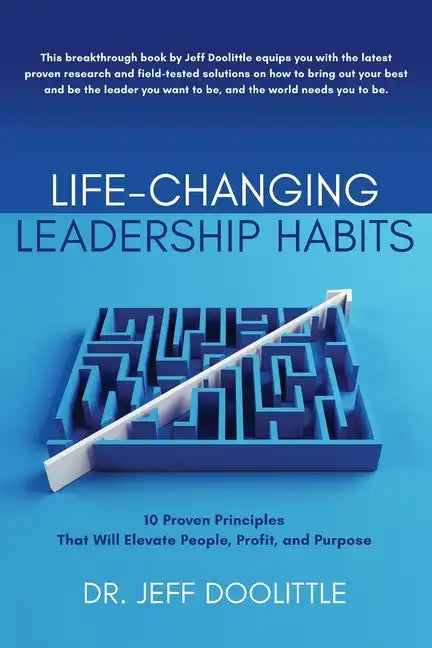 Life-Changing Leadership Habits: 10 Proven Principles That Will Elevate People, Profit, and Purpose - Paperback