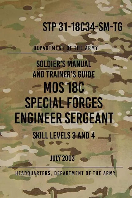 STP 31-18C34-SM-TG MOS 18C Special Forces Engineer Sergeant: Skill Levels 3 and 4 July 2003 - Paperback