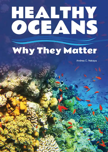 Healthy Oceans: Why They Matter - Hardcover