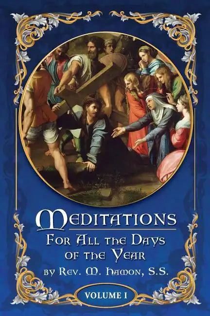 Meditations for All the Days of the Year, Vol 1: From the First Sunday in Advent to Septuagesima Sunday - Paperback