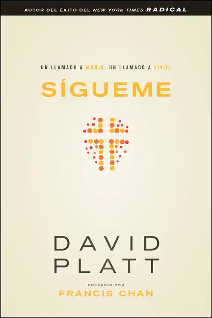 Sígueme: Un Llamado a Morir. Un Llamado a Vivir - Paperback