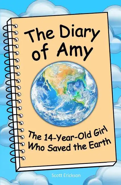 The Diary of Amy, the 14-Year-Old Girl Who Saved the Earth - Paperback