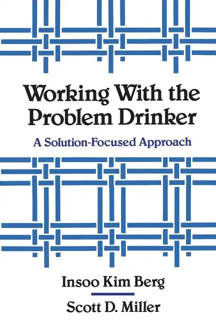 Working with the Problem Drinker: A Solutionfocused Approach - Paperback