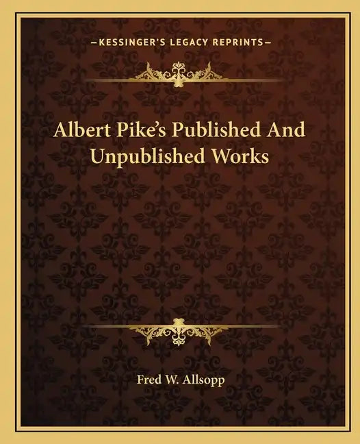 Albert Pike's Published and Unpublished Works - Paperback