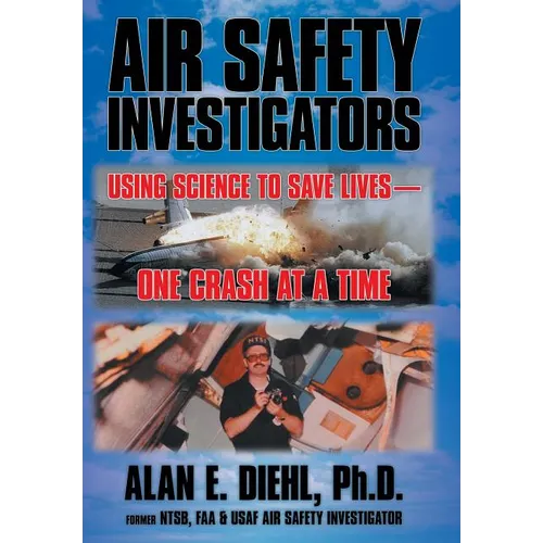 Air Safety Investigators: Using Science to Save Lives-One Crash at a Time - Hardcover