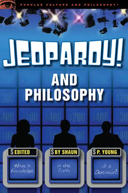 Jeopardy! and Philosophy: What Is Knowledge in the Form of a Question? - Paperback