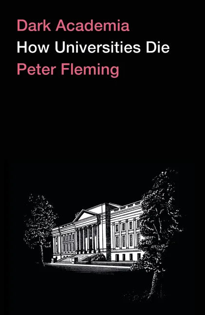 Dark Academia: How Universities Die - Paperback
