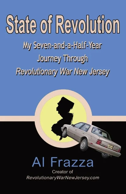 State of Revolution: My Seven-and-a-Half-Year Journey Through Revolutionary War New Jersey - Paperback