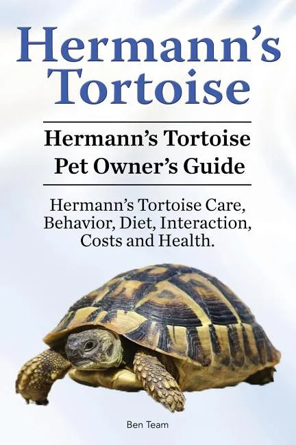 Hermann's Tortoise Owner's Guide. Hermann's Tortoise book for Diet, Costs, Care, Diet, Health, Behavior and Interaction. Hermann's Tortoise Pet. - Paperback