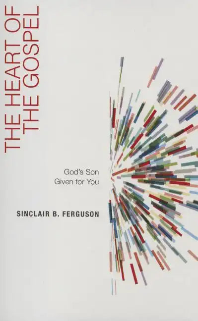 The Heart of the Gospel: God's Son Given for You - Paperback