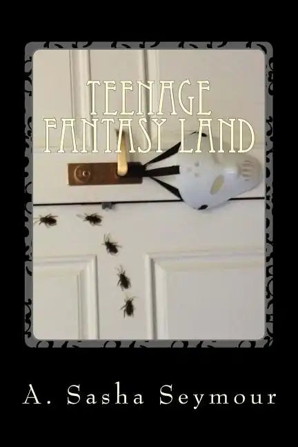 Teenage Fantasy Land: From the Twisted World of the Teenage Mind - Paperback