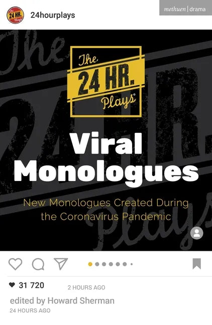 The 24 Hour Plays Viral Monologues: New Monologues Created During the Coronavirus Pandemic - Paperback