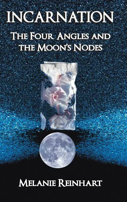 Incarnation: The Four Angles and the Moon's Nodes - Hardcover