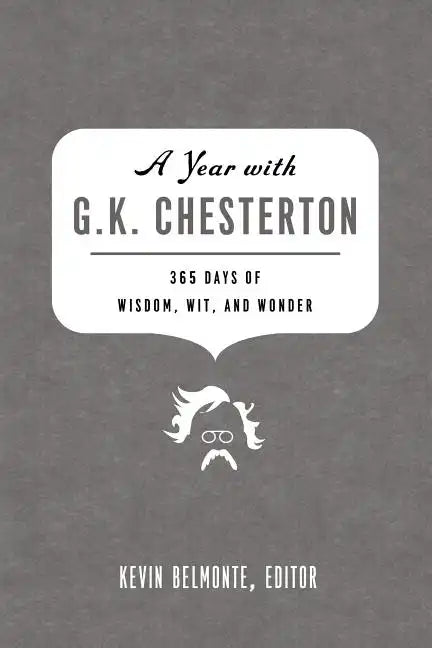 A Year with G. K. Chesterton: 365 Days of Wisdom, Wit, and Wonder - Paperback