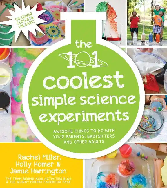 The 101 Coolest Simple Science Experiments: Awesome Things to Do with Your Parents, Babysitters and Other Adults - Paperback