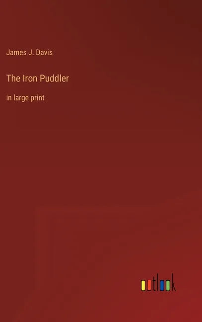 The Iron Puddler: in large print - Hardcover