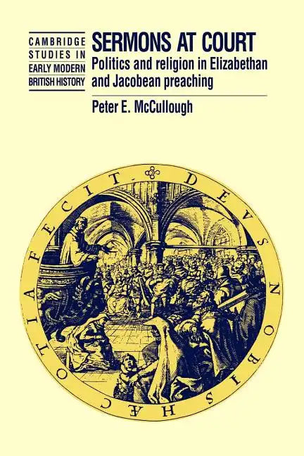 Sermons at Court: Politics and Religion in Elizabethan and Jacobean Preaching - Paperback