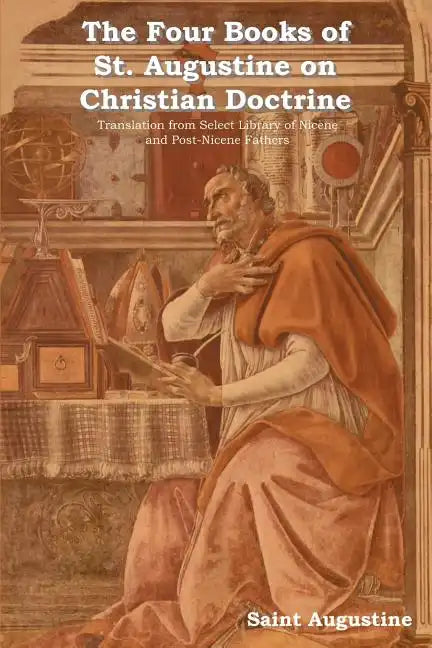 The Four Books of St. Augustine on Christian Doctrine - Paperback
