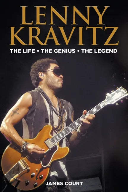 Lenny Kravitz: The Life The Genius The Legend - Paperback