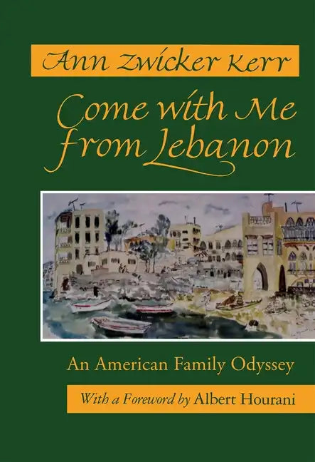 Come with Me from Lebanon: An American Family Odyssey - Hardcover