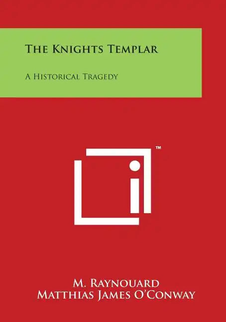 The Knights Templar: A Historical Tragedy - Paperback
