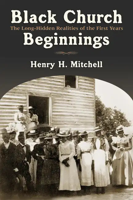 Black Church Beginnings: The Long-Hidden Realities of the First Years - Paperback