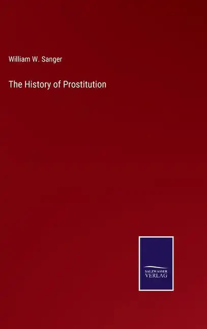 The History of Prostitution - Hardcover