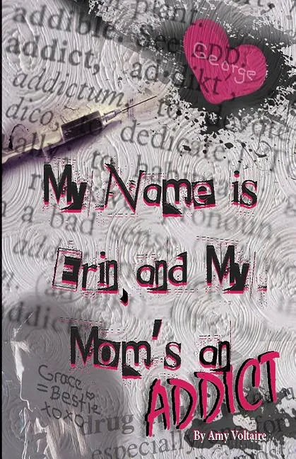 My Name is Erin, and My Mom's an Addict - Paperback
