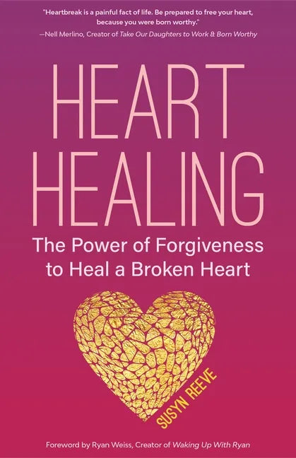 Heart Healing: The Power of Forgiveness to Heal a Broken Heart (Forgiveness Book, for Fans of Chicken Soup for the Soul, How to Heal - Paperback