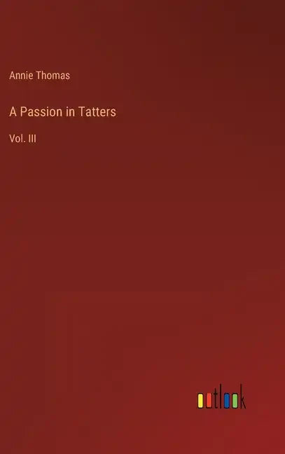 A Passion in Tatters: Vol. III - Hardcover