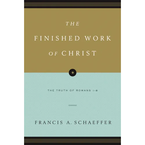 The Finished Work of Christ: The Truth of Romans 1-8 (Paperback Edition) - Paperback