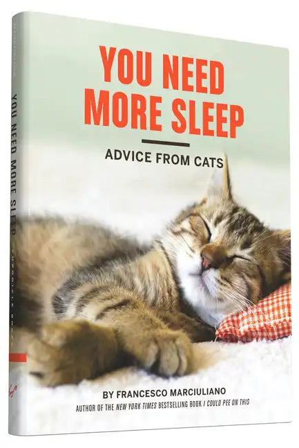 You Need More Sleep: Advice from Cats - Hardcover