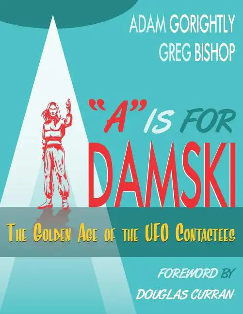 A is for Adamski: The Golden Age of the UFO Contactees (Black and White Version) - Paperback