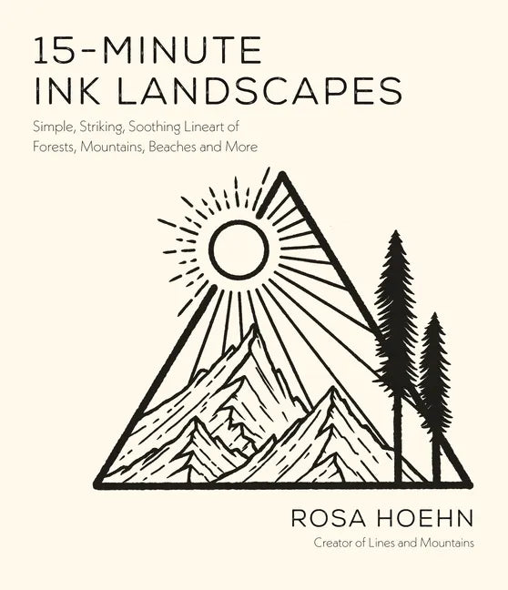 15-Minute Ink Landscapes: Simple, Striking, Soothing Lineart of Forests, Mountains, Beaches and More - Paperback