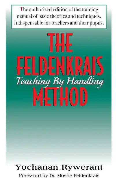 The Feldenkrais Method: Teaching by Handling - Paperback