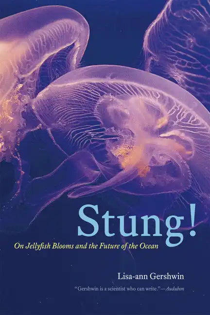 Stung!: On Jellyfish Blooms and the Future of the Ocean - Paperback