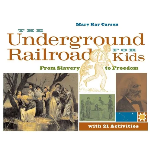 The Underground Railroad for Kids: From Slavery to Freedom with 21 Activities Volume 3 - Paperback