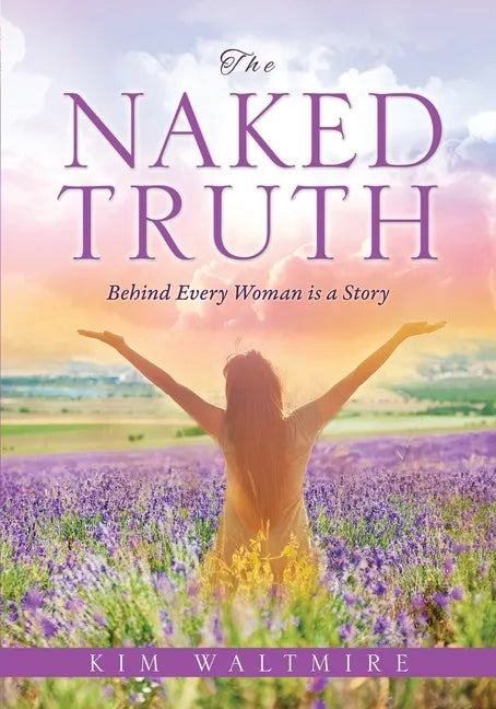 The Naked Truth: Behind Every Woman is a Story - Paperback