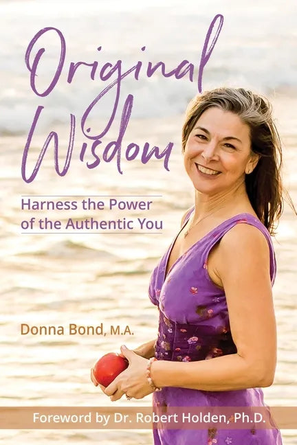 Original Wisdom: Harness the Power of the Authentic You - Paperback