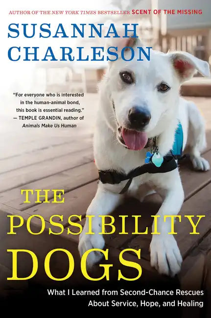 The Possibility Dogs: What a Handful of "Unadoptables" Taught Me about Service, Hope, and Healing - Paperback