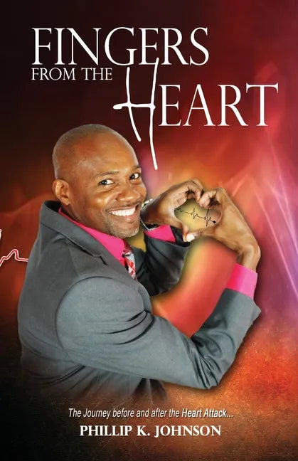 Fingers From The Heart: The Journey Before And After The Heart Attack - Paperback