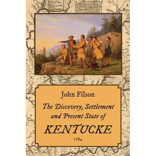 The Discovery, Settlement and Present State of Kentucke (1784) - Paperback