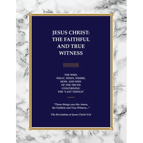 Jesus Christ: The Faithful and True Witness - Paperback