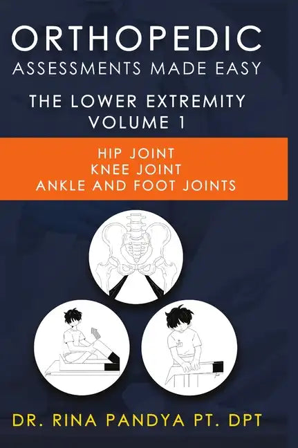 Orthopedic Assessments Made Easy Lower Extremity Volume 1 - Hardcover