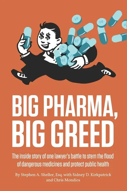 Big Pharma, Big Greed: The inside story of one lawyer's battle to stem the flood of dangerous medicines and protect public health - Paperback