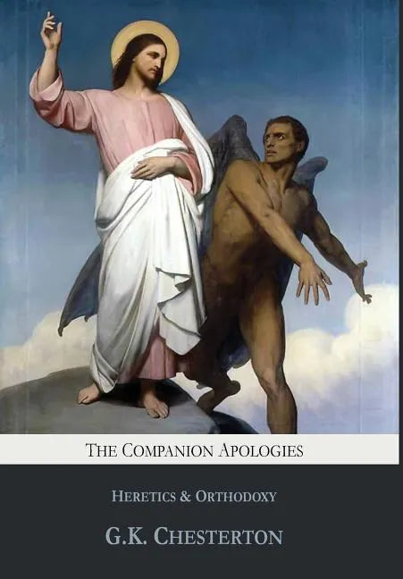 The Companion Apologies: Heretics & Orthodoxy - Hardcover