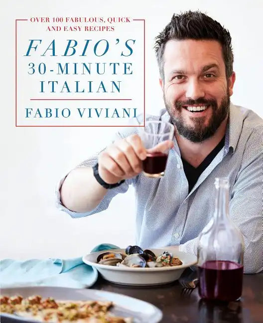 Fabio's 30-Minute Italian: Over 100 Fabulous, Quick and Easy Recipes - Hardcover