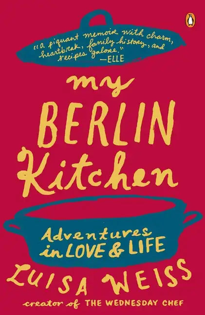 My Berlin Kitchen: Adventures in Love and Life - Paperback